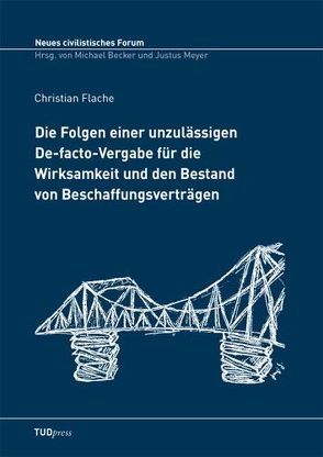 Die Folgen einer unzulässigen De-facto-Vergabe für die Wirksamkeit und den Bestand von Beschaffungsverträgen von Flache,  Christian