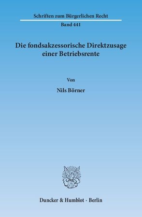 Die fondsakzessorische Direktzusage einer Betriebsrente. von Börner,  Nils