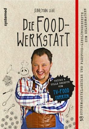 Die Foodwerkstatt von Lege,  Sebastian