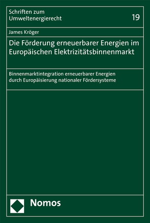 Die Förderung erneuerbarer Energien im Europäischen Elektrizitätsbinnenmarkt von Kröger,  James