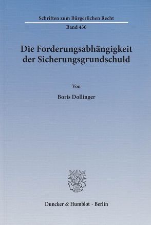 Die Forderungsabhängigkeit der Sicherungsgrundschuld. von Dollinger,  Boris