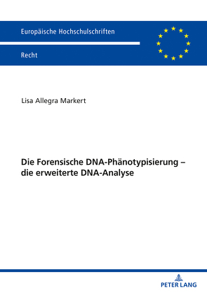 Die Forensische DNA-Phänotypisierung – die erweiterte DNA-Analyse von Markert,  Lisa Allegra