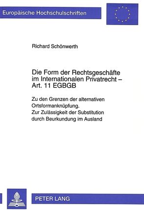 Die Form der Rechtsgeschäfte im Internationalen Privatrecht – Art. 11 EGBGB von Schönwerth,  Richard