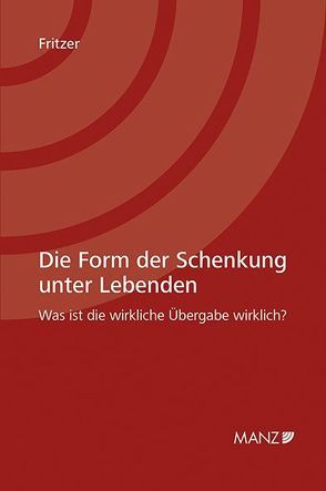 Die Form der Schenkung unter Lebenden von Fritzer,  Marie-Therese