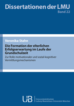 Die Formation der elterlichen Erfolgserwartung im Laufe der Grundschulzeit von Stahn,  Veronika