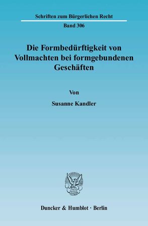 Die Formbedürftigkeit von Vollmachten bei formgebundenen Geschäften. von Kandler,  Susanne