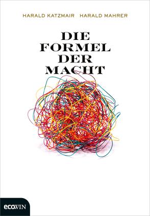 Die Formel der Macht von Katzmair,  Harald, Mahrer,  Harald