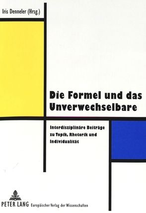 Die Formel und das Unverwechselbare von Denneler,  Iris