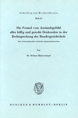 Die Formel vom Anstandsgefühl aller billig und gerecht Denkenden in der Rechtssprechung des Bundesgerichtshofs. von Haberstumpf,  Helmut