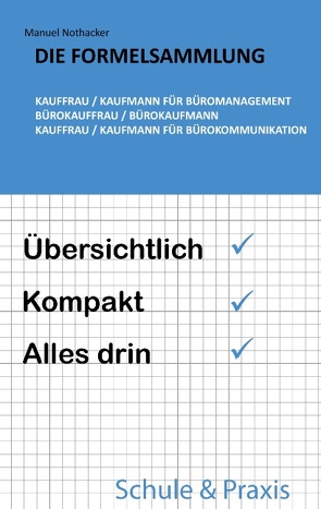 Die Formelsammlung: Kauffrau / Kaufmann für Büromanagement (Bürokauffrau / Bürokaufmann, Kauffrau / Kaufmann für Bürokommunikation) von Nothacker,  Manuel