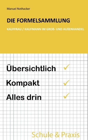 Die Formelsammlung: Kauffrau / Kaufmann im Groß- und Außenhandel von Nothacker,  Manuel