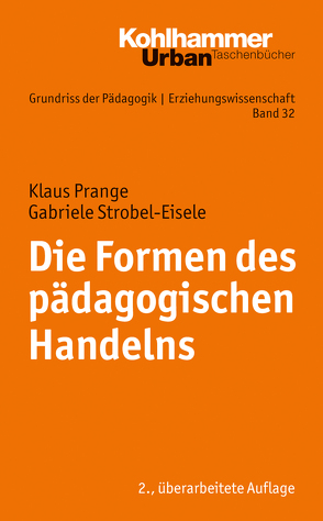 Die Formen des pädagogischen Handelns von Helsper,  Werner, Kade,  Jochen, Lueders,  Christian, Prange,  Klaus, Radtke,  Frank Olaf, Strobel-Eisele,  Gabriele, Thole,  Werner