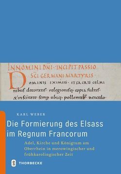 Die Formierung des Elsass im Regnum Francorum von Weber,  Karl