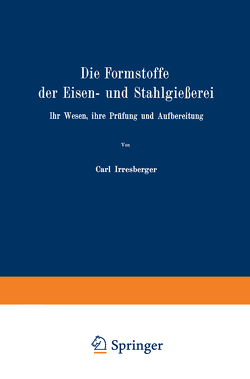 Die Formstoffe der Eisen- und Stahlgießerei von Irresberger,  Carl