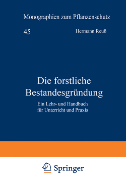 Die forstliche Bestandesgründung von Reuss,  Hermann