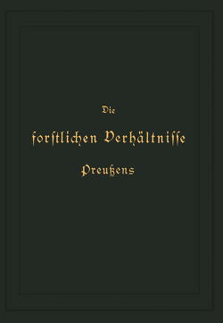 Die forstlichen Verhältnisse Preußens von Donner,  K., Hagen,  Otto von