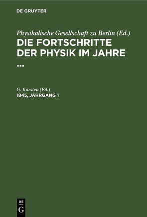 Die Fortschritte der Physik im Jahre … / Die Fortschritte der Physik im Jahre …. 1845, Jahrgang 1 von Karsten,  G.