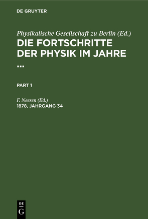 Die Fortschritte der Physik im Jahre … / Die Fortschritte der Physik im Jahre …. 1878, Jahrgang 34 von Neesen,  F.