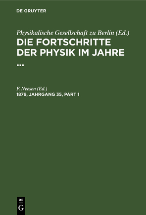 Die Fortschritte der Physik im Jahre … / Die Fortschritte der Physik im Jahre …. 1879, Jahrgang 35 von Neesen,  F.