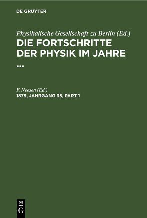 Die Fortschritte der Physik im Jahre … / Die Fortschritte der Physik im Jahre …. 1879, Jahrgang 35 von Neesen,  F.