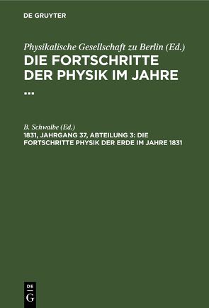 Die Fortschritte der Physik im Jahre … / Die Fortschritte Physik der Erde im Jahre 1831 von Schwalbe,  B.