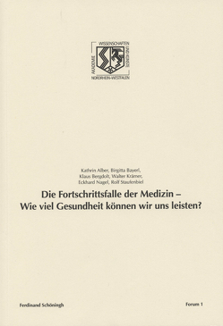 Die Fortschrittsfalle der Medizin – Wie viel Gesundheit können wir uns leisten? von Alber,  Kathrin, Bayerl,  Birgitta, Bergdolt,  Klaus, Haneklaus,  Birgitt, Krämer,  Walter, Nagel,  Eckhard, Staufenbiel,  Rolf