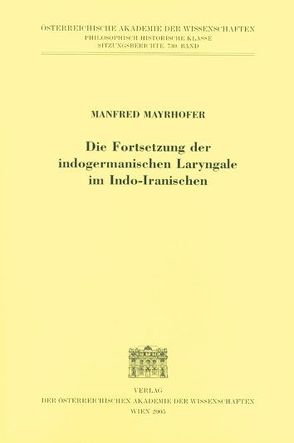 Die Fortsetzung der indogermanische Laryngale in Indo-Iranischen von Mayrhofer,  Manfred