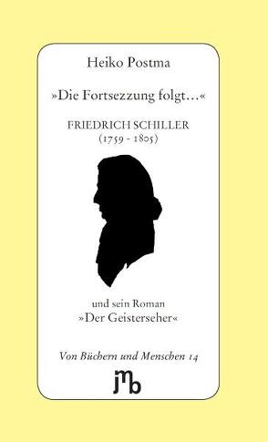 ‚Die Fortsezzung folgt…‘ von Postma,  Heiko, Schiller,  Friedrich