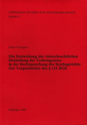 Die Fortwirkung der römischrechtlichen Dreiteilung der Verbotsgesetze in der Rechtsprechung des Reichsgerichts von Behrends,  Okko, Pansegrau,  Jürgen