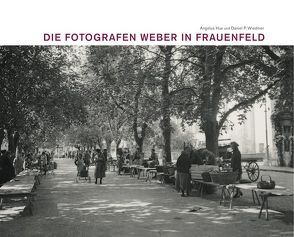 Die Fotografen Weber in Frauenfeld von Daniel P.,  Wiedmer, Hux,  Angelus, Rohringer-Weber,  Helen