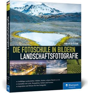 Die Fotoschule in Bildern. Landschaftsfotografie von Schaub,  Hans-Peter