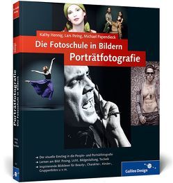 Die Fotoschule in Bildern. Porträtfotografie von Hennig,  Kathy, Ihring,  Lars, Papendieck,  Michael