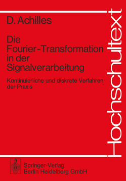 Die Fourier-Transformation in der Signalverarbeitung von Achilles,  Dietmar