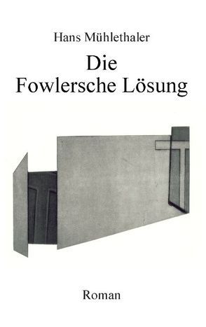 Die Fowlersche Lösung von Mühlethaler,  Hans