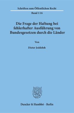 Die Frage der Haftung bei fehlerhafter Ausführung von Bundesgesetzen durch die Länder. von Jeddeloh,  Dieter