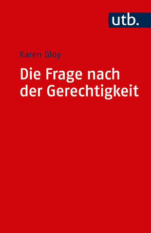 Die Frage nach der Gerechtigkeit von Gloy,  Karen