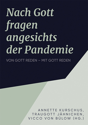 Die Frage nach Gott in der Pandemie von Jähnichen,  Traugott, Kurschus,  Annette, von Bülow,  Vicco