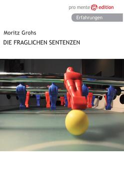 Die fraglichen Sentenzen von Grohs,  Moritz