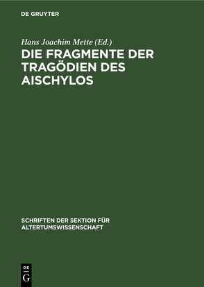 Die Fragmente der Tragödien des Aischylos von Mette,  Hans Joachim