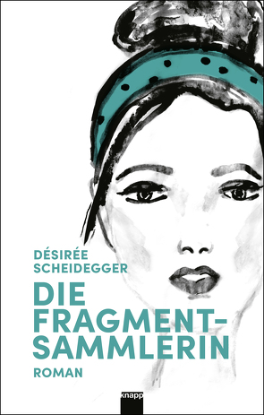 Die Fragmentsammlerin von Scheidegger,  Désirée