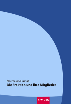 Die Fraktion und ihre Mitglieder von Flüshöh,  Oliver, Kleerbaum,  Klaus-Viktor