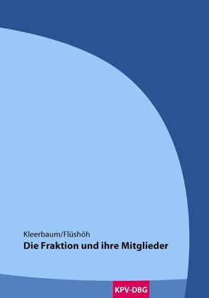 Die Fraktion und ihre Mitglieder von Flüshöh,  Oliver, Kleerbaum,  Klaus-Viktor