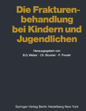 Die Frakturenbehandlung bei Kindern und Jugendlichen von Berruex,  P., Blatter,  R., Boitzy,  A., Brunner,  C., Cehner,  J., Freuler,  F., Kern,  F., Liechti,  R., Magerl,  F., Marti,  R., Mehmann,  P., Morger,  R., Müller,  G., Pelet,  D., Saxer,  U., Schenk,  R., Schönenberger,  F., Segmüller,  G., Stühmer,  K.G., Stüssenbach,  F., Waidelich,  E., Weber,  B. G., Zimmermann,  H, Zöch,  K.