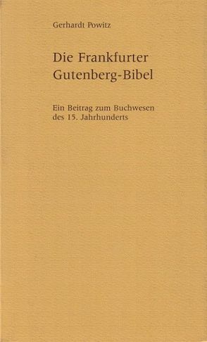 Die Frankfurter Gutenberg-Bibel von Powitz,  Gerhardt