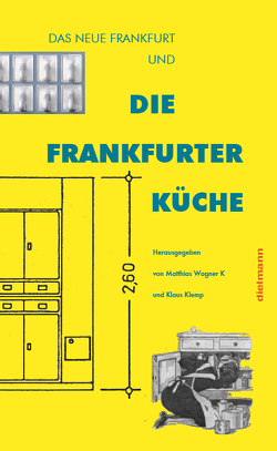 Die Frankfurter Küche von Apelt,  Katja, Dressen,  Christian, Haarer,  Anni, Klemp,  Klaus, Kramer,  Lore, Michel,  Wilfried, Vittoratos,  Christos-Nikolas, Wagner K,  Matthias