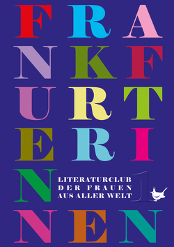 Die Frankfurterinnen von Bonacker,  Ayla, Carl,  Gesine, Edel,  Kristina, Greß,  Tuula, Höhfeld,  Barbara, Horn,  Reha, Konrad,  Susanne, Kraslová,  Radvana, Labas-Primorac,  Tamara, Mehdizadeh,  Behjat, Mkrtchian,  Agapi, Phoenics,  Mona, Tengler,  Lori, Tirreno,  Venera, Wölbert,  Gisela