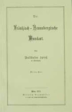 Die Fränkisch-Hennebergische Mundart von Spiess,  Balthasar