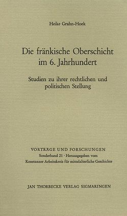 Die fränkische Oberschicht im 6. Jahrhundert. Studien zu ihrer rechtlichen und politischen Stellung von Grahn-Hoek,  Heike