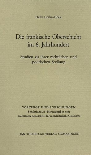 Die fränkische Oberschicht im 6. Jahrhundert. Studien zu ihrer rechtlichen und politischen Stellung von Grahn-Hoek,  Heike