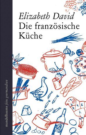 Die französische Küche von David,  Elizabeth, Fischer,  Margot, Norman,  Jill